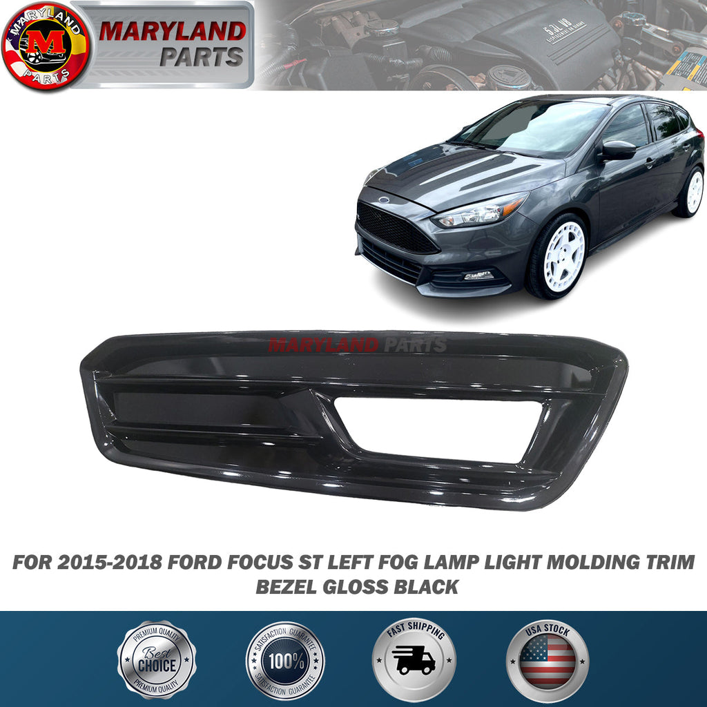 For 2015-2018 Ford Focus ST Left Fog Lamp Light Molding Trim Bezel Gloss Black Driver Side LH