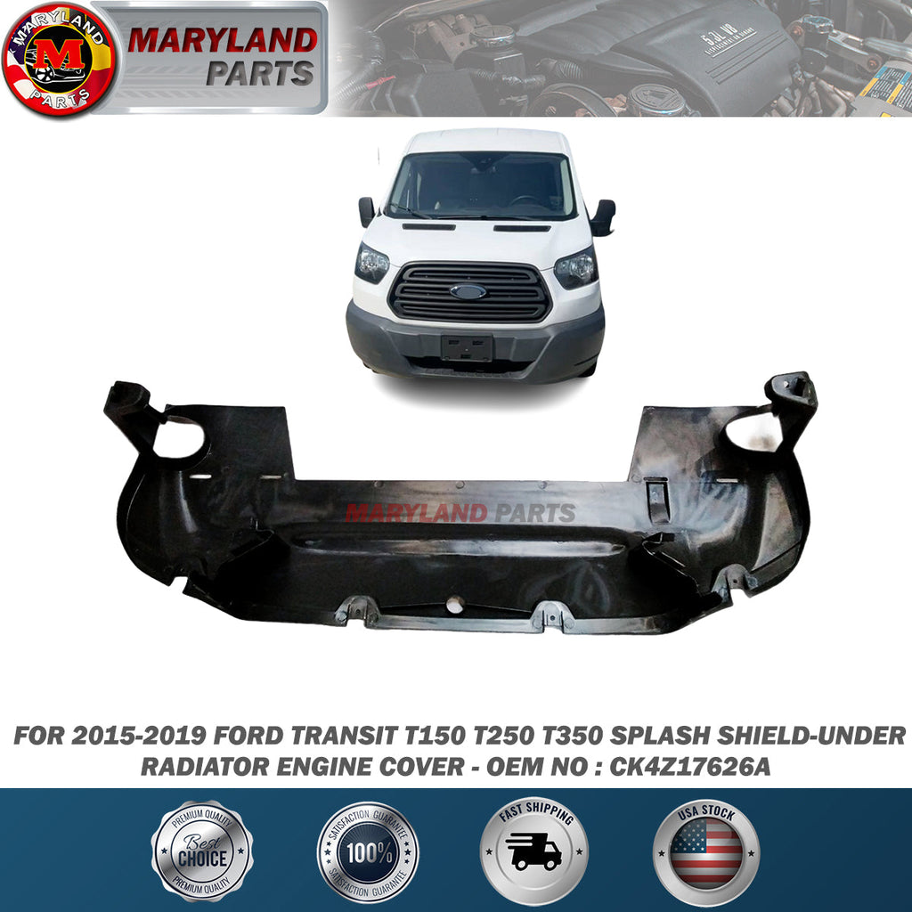 Premium Quality for 2015-2019 Ford Transit T150 T250 T350 Splash Shield-Under Radiator Engine Cover CK4Z17626A